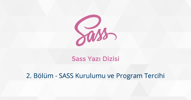 SASS Kurulumu ve Program Tercihi